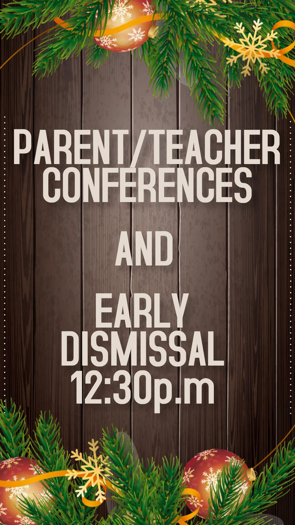 Parent/teacher conferences and early dismissal 12:30p.m